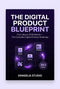 The Digital Product Blueprint